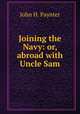 Joining the Navy: or, abroad with Uncle Sam, John H. Paynter 