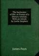The backwater of life; or Essays of a literary veteran. With an introd. by Leslie Stephen, Payn James 