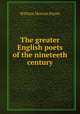 The greater English poets of the nineteeth century, William Morton Payne 