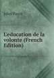 L'education de la volonte (French Edition), Jules Payot 