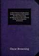 A short history of education; being a reprint of the article by Oscar Browning on Education in the ninth ed. of the Encyclopaedia britannica, Oscar Browning 