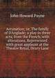 Accusation; or, The family of D'Anglade; a play in three acts, from the French, with alterations. Represented with great applause at the Theatre Royal, Drury Lane, John Howard Payne 