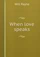 When love speaks, Will Payne 