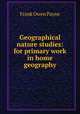 Geographical nature studies: for primary work in home geography, Frank Owen Payne 