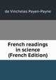 French readings in science (French Edition), de Vincheles Payen-Payne 