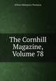 The Cornhill Magazine, Volume 78, William Makepeace Thackeray 