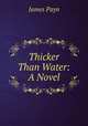 Thicker Than Water: A Novel, Payn James 