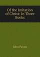 Of the Imitation of Christ: In Three Books, John Payne 