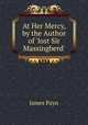 At Her Mercy, by the Author of 'lost Sir Massingberd'., Payn James 