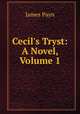 Cecil's Tryst: A Novel, Volume 1, Payn James 