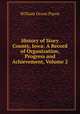 History of Story County, Iowa: A Record of Organization, Progress and Achievement, Volume 2, William Orson Payne 