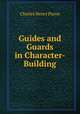 Guides and Guards in Character-Building, Charles Henry Payne 