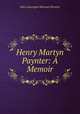 Henry Martyn Paynter: A Memoir, Alice Gascoigne Moncure Paynter 
