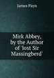 Mirk Abbey, by the Author of 'lost Sir Massingberd'., Payn James 