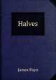 Halves, Payn James 