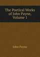The Poetical Works of John Payne, Volume 1, John Payne 