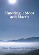 Shooting .: Moor and Marsh, Baron Thomas Grey De Walsingham 