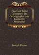 Practical Solid Geometry; Or, Orthographic and Isometric Projection, Joseph Payne 