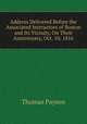 Address Delivered Before the Associated Instructors of Boston and Its Vicinity, On Their Anniversary, Oct. 10, 1816, Thomas Payson 