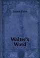 Walter's Word, Payn James 