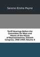 Tariff Hearings Before the Committee On Ways and Means of the House of Representatives, Sixtieth Congress, 1908-1909, Volume 8, Sereno Elisha Payne 