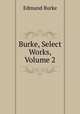 Burke, Select Works, Volume 2, Burke Edmund 