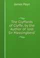 The Clyffards of Clyffe, by the Author of 'lost Sir Massingberd'., Payn James 