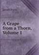 A Grape from a Thorn, Volume 1, Payn James 