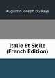Italie Et Sicile (French Edition), Augustin Joseph Du Pays 