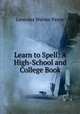 Learn to Spell: A High-School and College Book, Leonidas Warren Payne 
