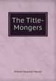 The Title-Mongers, William Farquhar Payson 