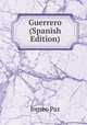 Guerrero (Spanish Edition), Ireneo Paz 