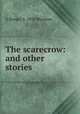 The scarecrow: and other stories, G Ranger b. 1893 Wormser 