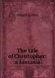 The tale of Christopher: a fantasia, Abigail Colton 