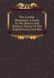 The Leveller Movement; A Study In The History And Political Theory Of The English Great Civil War, 