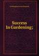 Success In Gardening;, Frothingham Jessie Peabody 