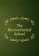 The Reconstructed School, 