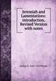 Jeremiah and Lamentations: introduction, Revised Version with notes, Peake, Arthur S. 