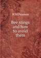 Bee stings and how to avoid them, H M Pearson 