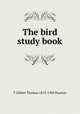 The bird study book, T Gilbert Thomas 1873-1943 Pearson 