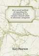 On a novel method of regarding the association of two variates classed solely in alternate categories, Pearson, Karl 