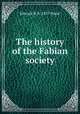 The history of the Fabian society, Edward R. b. 1857 Pease 