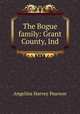 The Bogue family: Grant County, Ind., Angelina Harvey Pearson 
