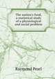 The nation's food, a statistical study of a physiological and social problem, Pearl, Raymond 