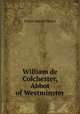 William de Colchester, Abbot of Westminster, Ernest Harold Pearce 