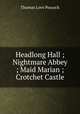Headlong Hall ; Nightmare Abbey ; Maid Marian ; Crotchet Castle, Peacock Thomas Love 