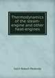 Thermodynamics of the steam-engine and other heat-engines, Cecil Hobart Peabody 