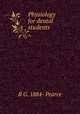 Physiology for dental students, R G. 1884- Pearce 