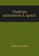 Vindiciae epistolarum S. Ignatii, John Pearson 