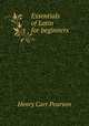 Essentials of Latin for beginners, Henry Carr Pearson 